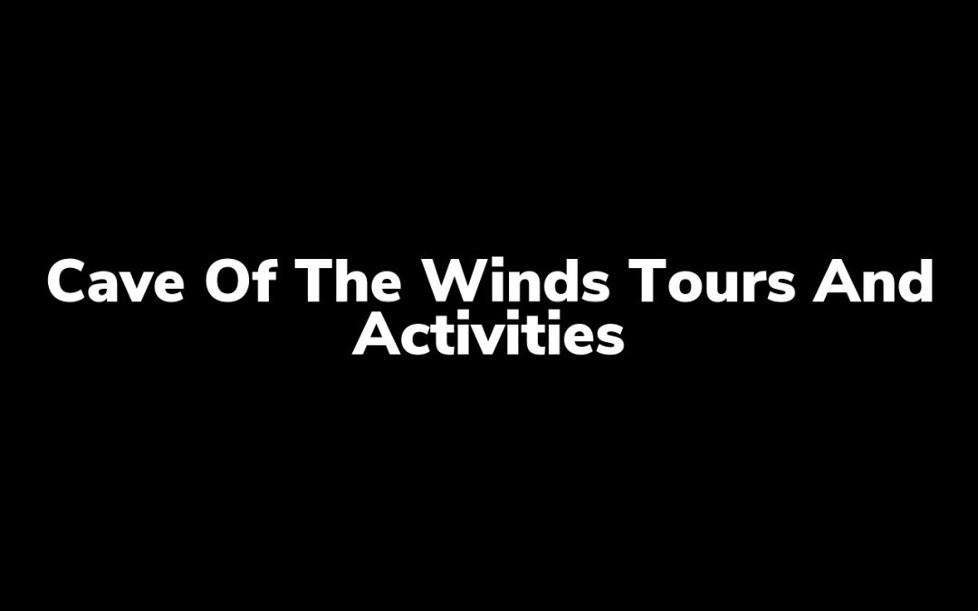 Cave of the Winds Tours And Activities