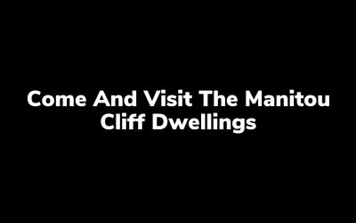 Come And Visit The Manitou Cliff Dwellings